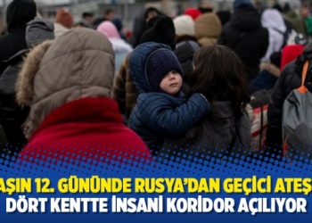 Savaşın 12. g&uuml;n&uuml;nde Rusya'dan ge&ccedil;ici ateşkes: D&ouml;rt kentte insani koridor a&ccedil;ılıyor