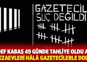Sedef Kabaş 49 g&uuml;nde tahliye oldu ama cezaevleri h&acirc;l&acirc; gazetecilerle dolu