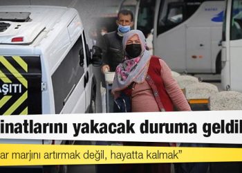 Sektör temsilcileri okul servis ücretlerine yüzde 35, şehirlerarası bilet fiyatlarına yüzde 80 zam istedi