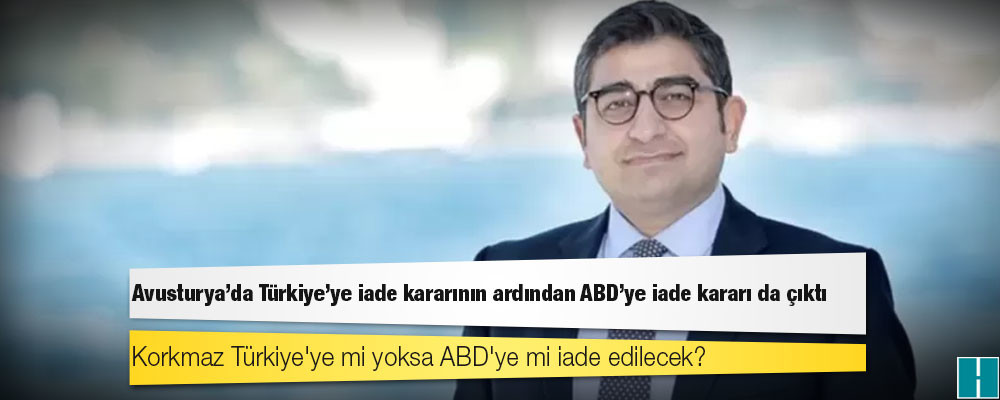 Sezgin Baran Korkmaz Türkiye'ye mi yoksa ABD'ye mi iade edilecek?