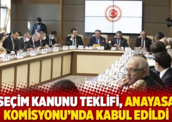 Se&ccedil;im Kanunu Teklifi, Anayasa Komisyonu'nda kabul edildi