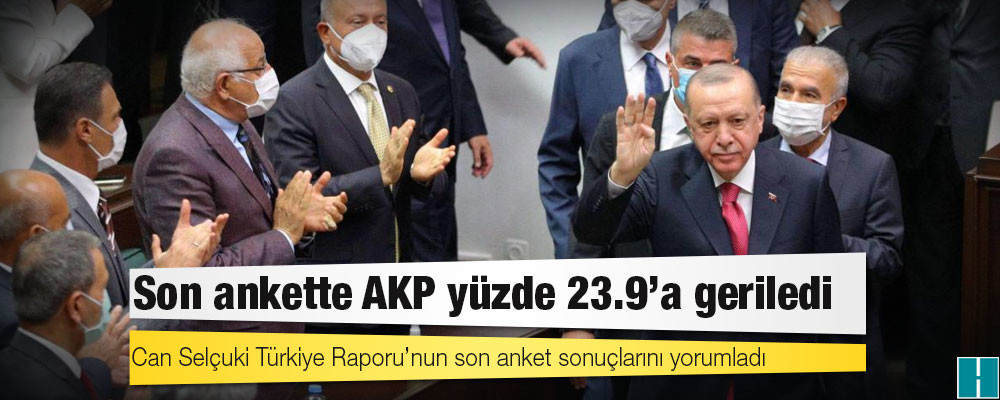 Son ankette AKP yüzde 23.9'a geriledi