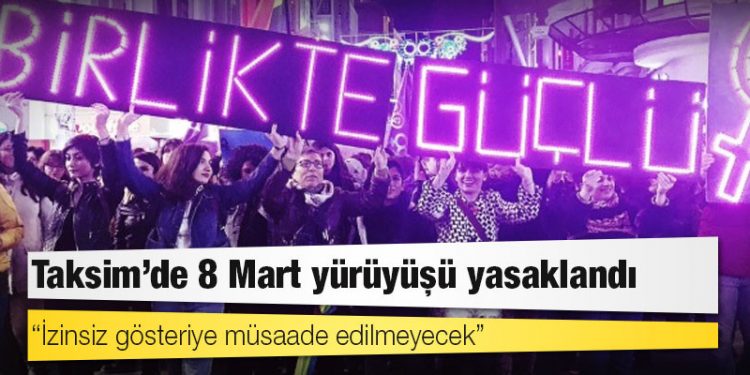 Taksim’de 8 Mart yürüyüşü yasaklandı