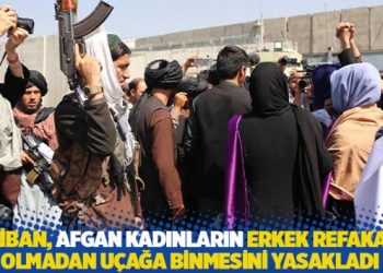 Taliban, Afgan kadınların erkek refakat&ccedil;i olmadan u&ccedil;ağa binmesini yasakladı
