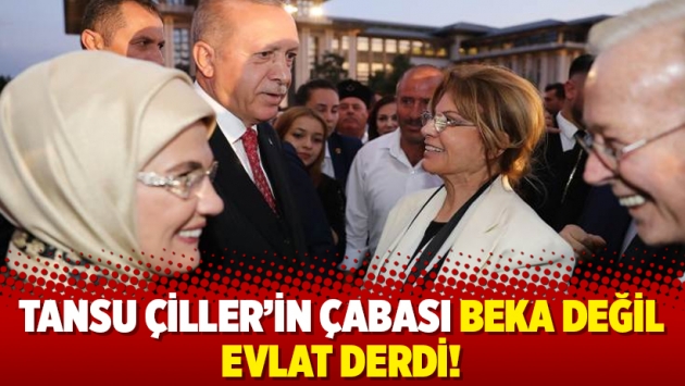 Tansu Çiller’in çabası beka değil evlat derdi!