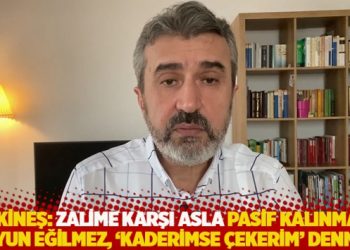 Tekineş: Zalime karşı asla pasif kalınmaz, boyun eğilmez, 'kaderimse &ccedil;ekerim' denmez