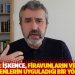 Tekineş: İşkence, Firavunların ve onları takip edenlerin uyguladığı bir yöntemdir