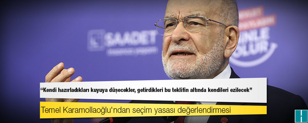 Temel Karamollaoğlu'ndan seçim yasası değerlendirmesi: Kendi hazırladıkları kuyuya düşecekler, getirdikleri bu teklifin altında kendileri ezilecek