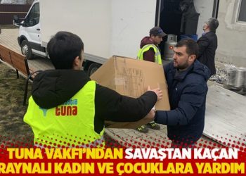 Tuna Vakfı'ndan savaştan ka&ccedil;an Ukraynalı kadın ve &ccedil;ocuklara yardım eli