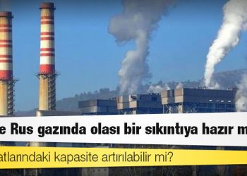 Türkiye Rus gazında olası bir sıkıntıya hazır mı?