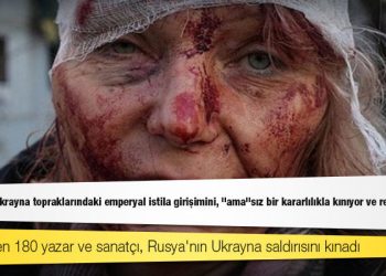 Türkiye'den 180 yazar ve sanatçı, Rusya'nın Ukrayna saldırısını kınadı