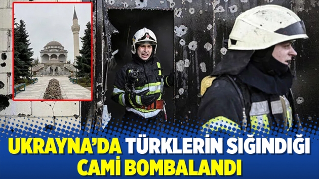 Ukrayna’da Türklerin sığındığı cami bombalandı