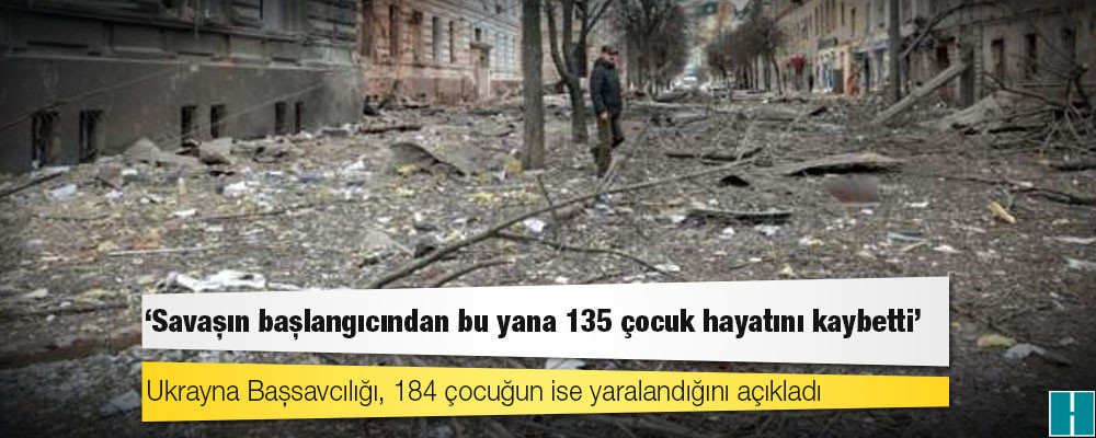 Ukrayna Başsavcılığı: Savaşın başlangıcından bu yana 135 çocuk hayatını kaybetti