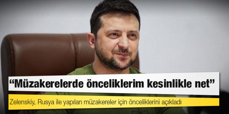 Ukrayna Devlet Başkanı Zelenskiy, Rusya ile yapılan müzakereler için önceliklerini açıkladı