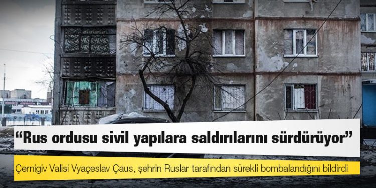 Ukrayna: Rus ordusu sivil yapılara saldırılarını sürdürüyor