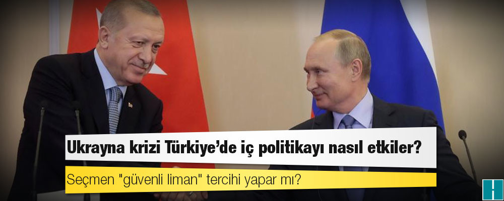 Ukrayna krizi Türkiye'de iç politikayı nasıl etkiler?