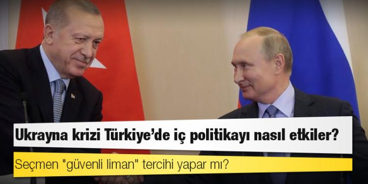 Ukrayna krizi Türkiye'de iç politikayı nasıl etkiler?
