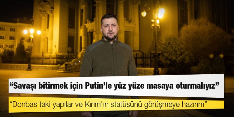 Ukrayna lideri Zelenski: Savaşı bitirmek için Putin'le yüz yüze masaya oturmalıyız; Donbas'taki yapılar ve Kırım'ın statüsünü görüşmeye hazırım