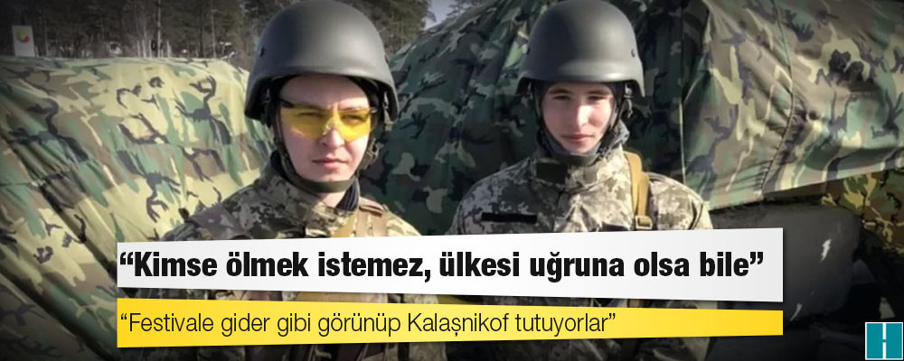 Ukrayna'da okulu bırakıp asker olan gençler: 'Festivale gider gibi görünüp Kalaşnikof tutuyorlar'