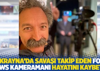 Ukrayna'da savaşı takip eden FOX News kameramanı hayatını kaybetti