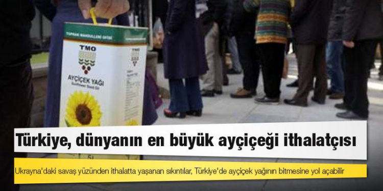 Ukrayna'daki savaş yüzünden ithalatta yaşanan sıkıntılar, Türkiye'de ayçiçek yağının bitmesine yol açabilir