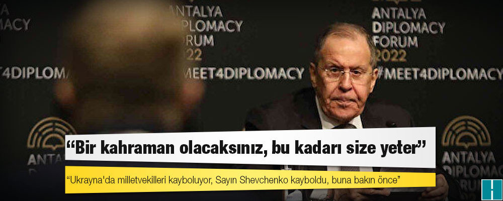 Ukraynalı gazetecinin sorusu Lavrov'u kızdırdı: Bir kahraman olacaksınız, bu kadarı size yeter