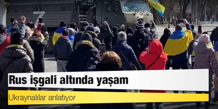 Ukraynalılar anlatıyor: Rus işgali altında yaşam