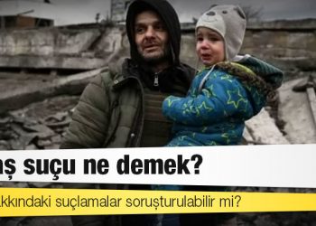 Ukrayna'nın işgali: Savaş suçu ne demek, Putin hakkındaki suçlamalar soruşturulabilir mi?
