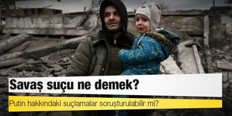 Ukrayna'nın işgali: Savaş suçu ne demek, Putin hakkındaki suçlamalar soruşturulabilir mi?
