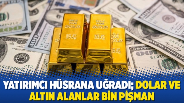 Yatırımcı hüsrana uğradı; Dolar ve altın alanlar bin pişman