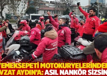 Yemeksepeti motokuryelerinden Nevzat Aydın'a: Asıl nank&ouml;r sizsiniz!