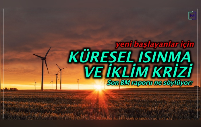 Yeni başlayanlar için küresel ısınma ve iklim krizi nedir?