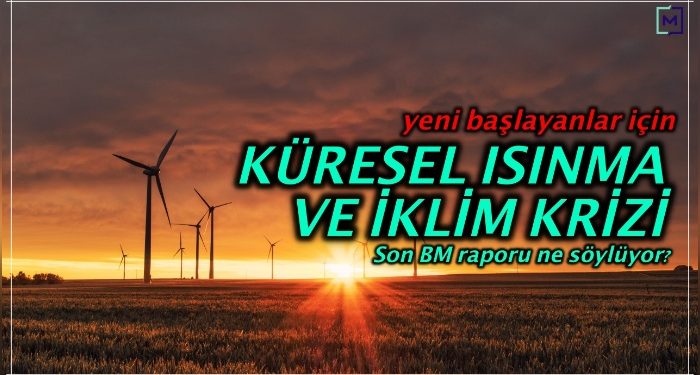Yeni başlayanlar için küresel ısınma ve iklim krizi nedir?