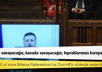 Zelenski, 82 yıl sonra Britanya Parlamentosu'na Churchill'in sözleriyle seslendi: Denizde savaşacağız, havada savaşacağız; topraklarımızı koruyacağız