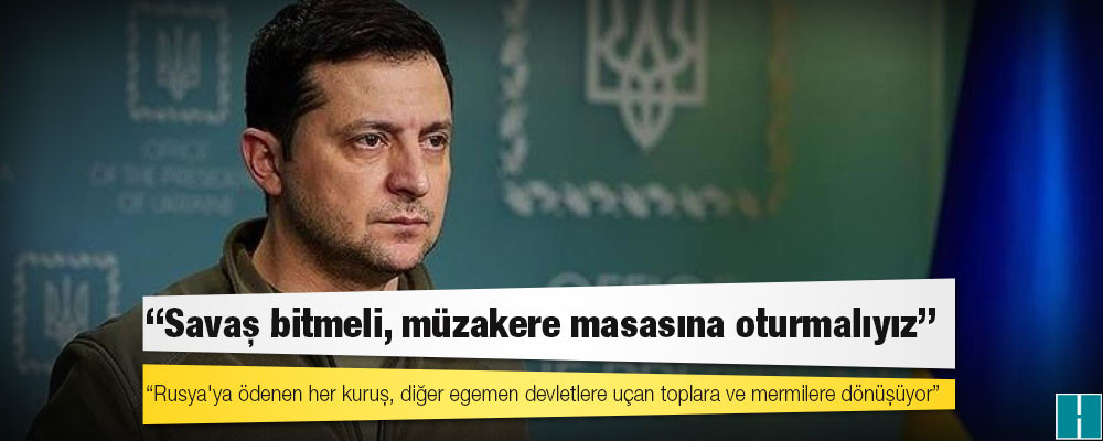 Zelenski: Savaş bitmeli, müzakere masasına oturmalıyız