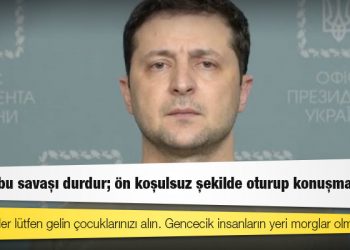 Zelenski'den Putin'e: Lütfen bu savaşı durdur; ön koşulsuz şekilde oturup konuşmalıyız