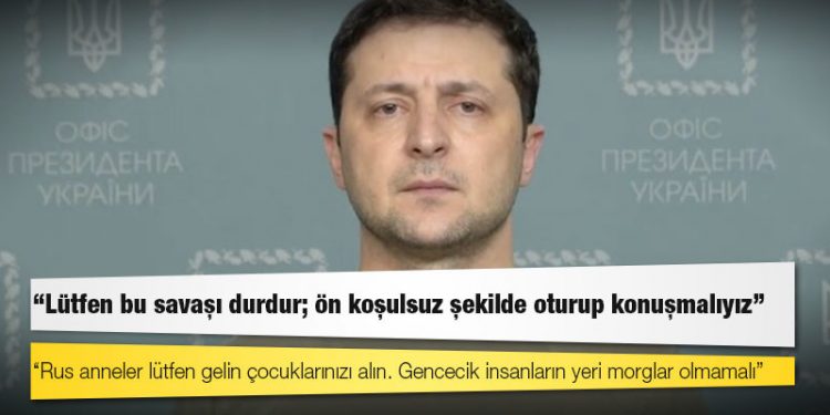 Zelenski'den Putin'e: Lütfen bu savaşı durdur; ön koşulsuz şekilde oturup konuşmalıyız