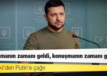 Zelenski'den Putin'e çağrı: Buluşmanın zamanı geldi, konuşmanın zamanı geldi