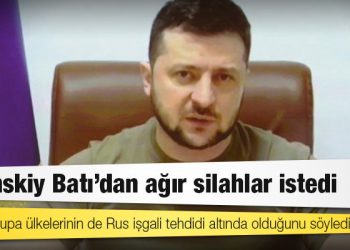 Zelenskiy Batı'dan ağır silahlar istedi