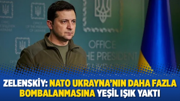 Zelenskiy: NATO Ukrayna'nın daha fazla bombalanmasına yeşil ışık yaktı