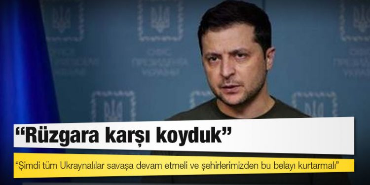 Zelenskiy: Rüzgara karşı koyduk, şimdi tüm Ukraynalılar savaşa devam etmeli ve şehirlerimizden bu belayı kurtarmalı