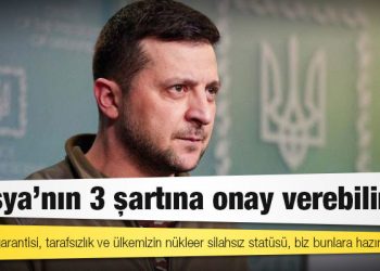 Zelensky: Rusya’nın 3 şartına onay verebiliriz