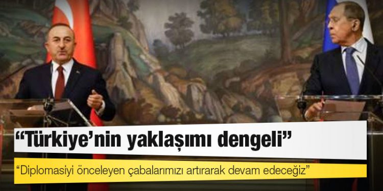 Çavuşoğlu: "Diplomasiyi önceleyen çabalarımızı artırarak devam edeceğiz", Lavrov: "Türkiye'nin yaklaşımı dengeli"