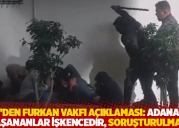 İHD'den Furkan Vakfı a&ccedil;ıklaması: Adana&rsquo;da yaşananlar işkencedir, soruşturulmalı