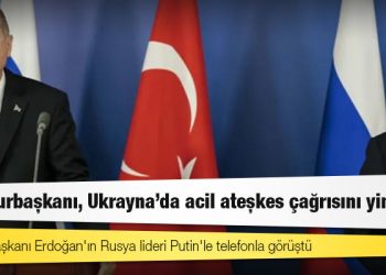 İki lider konuştu: Erdoğan, Ukrayna'da acil ateşkes çağrısını yineledi; Putin koşulunu açıkladı