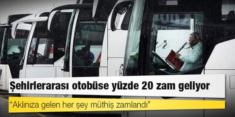 Şehirlerarası otobüse yüzde 20 zam geliyor