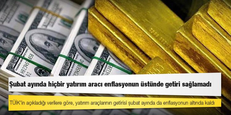 Şubat ayında hiçbir yatırım aracı enflasyonun üstünde getiri sağlamadı