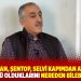 ‘Hakan Fidan, Şentop, Selvi kapımdan ayrılmazdı; İki yüzlü olduklarını nereden bilebilirdim’
