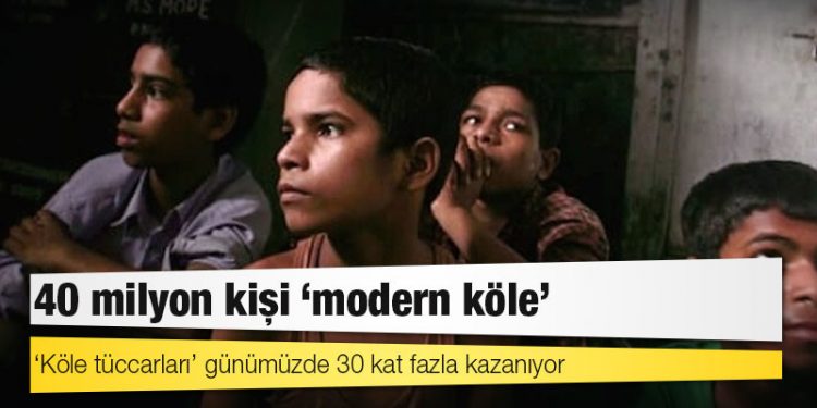 ‘Köle tüccarları’ günümüzde 30 kat fazla kazanıyor: 40 milyon kişi ‘modern köle’
