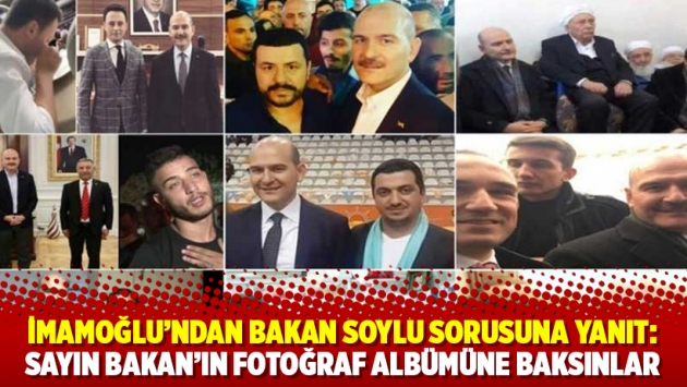 İmamoğlu'ndan Bakan Soylu sorusuna yanıt: Sayın Bakan’ın fotoğraf albümüne baksınlar